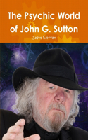 Psychic World of John G. Sutton