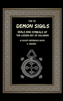 72 Demon Sigils, Seals And Symbols Of The Lesser Key Of Solomon, A Pocket Reference Book