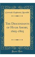 The Descendants of Hugh Amory, 1605-1805 (Classic Reprint)