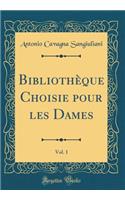 Bibliothèque Choisie pour les Dames, Vol. 1 (Classic Reprint)