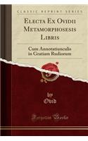 Electa Ex Ovidii Metamorphosesis Libris