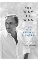 The Way It Was: My Life with Frank Sinatra