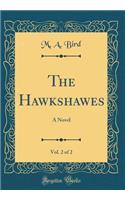 The Hawkshawes, Vol. 2 of 2: A Novel (Classic Reprint)