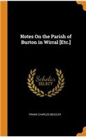 Notes On the Parish of Burton in Wirral [Etc.]