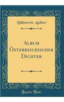 Album Ã?sterreichischer Dichter (Classic Reprint)