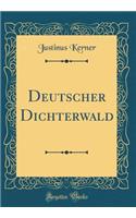 Deutscher Dichterwald (Classic Reprint)