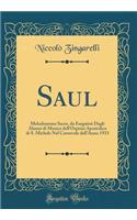 Saul: Melodramma Sacro, da Eseguirsi Dagli Alunni di Musica dell'Ospizio Apostolico di S. Michele Nel Carnevale dell'Anno 1933 (Classic Reprint)