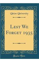 Lest We Forget 1935 (Classic Reprint)