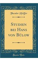 Studien Bei Hans Von Bülow (Classic Reprint)