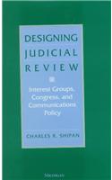 Designing Judicial Review: Interest Groups, Congress, and Communications Policy