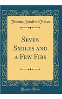 Seven Smiles and a Few Fibs (Classic Reprint)