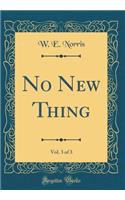 No New Thing, Vol. 3 of 3 (Classic Reprint)