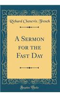 A Sermon for the Fast Day (Classic Reprint)