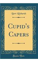 Cupid's Capers (Classic Reprint)
