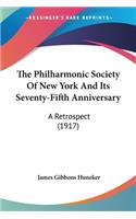 Philharmonic Society Of New York And Its Seventy-Fifth Anniversary