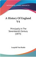 A History Of England V4: Principally In The Seventeenth Century (1875)