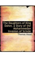 The Daughters of King Daher, a Story of the Mohammedan Invasion of Scinde: (English)