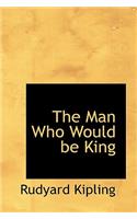 The Man Who Would Be King