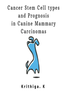 Cancer Stem Cell types and Prognosis in Canine Mammary Carcinoma