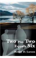 Two Plus Two Equals Six