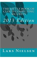 Little Book of Cloud Computing SECURITY, 2013 Edition