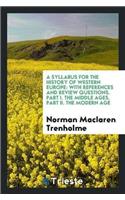A Syllabus for the History of Western Europe: With References and Review Questions. Part I. the Middle Ages. Part II. the Modern Age