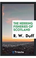 The Herring Fisheries of Scotland