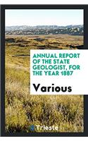 Annual Report of the State Geologist, for the Year 1887