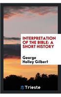 Interpretation of the Bible, a Short History