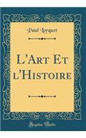 L'Art Et l'Histoire (Classic Reprint)