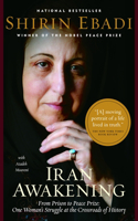 Iran Awakening: From Prison to Peace Prize: One Woman's Struggle at the Crossroads of History