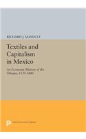 Textiles and Capitalism in Mexico: An Economic History of the Obrajes, 1539-1840