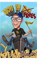 Above The Fries