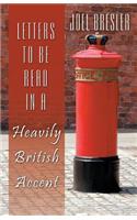 Letters to Be Read in a Heavily British Accent: (English)