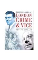 The Encyclopedia of London Crime and Vice