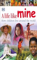 Life Like Mine: How Children Live Around the World