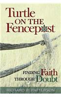 Turtle on the Fencepost: Finding Faith Through Doubt