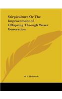 Stirpiculture Or The Improvement of Offspring Through Wiser Generation