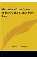 Memoirs of the Court of Henry the Eighth Part Two