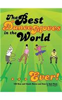 The Best Dance Moves in the World... Ever!