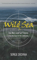 Wild Sea: Eco-Wars and Surf Stories from the Coast of the Californias