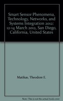 Smart Sensor Phenomena, Technology, Networks, and Systems Integration 2012