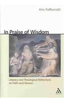 In Praise of Wisdom: Literary and Theological Reflections on Faith and Reason