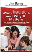 Who Jesus Is and Why It Matters