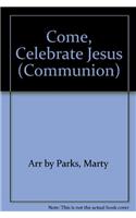 Come, Celebrate Jesus