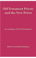 Old Testament Priests and the New Priest