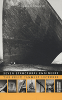 Seven Structural Engineers: The Felix Candela Lectures