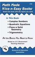 Math Made Nice & Easy #4: Complex Numbers Quadratic Equations, Plane & Solid Geometry, Trigonometry