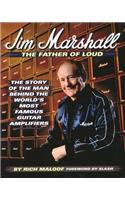 Jim Marshall - The Father of Loud