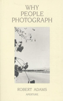 Why People Photograph: Selected Essays and Reviews(English)